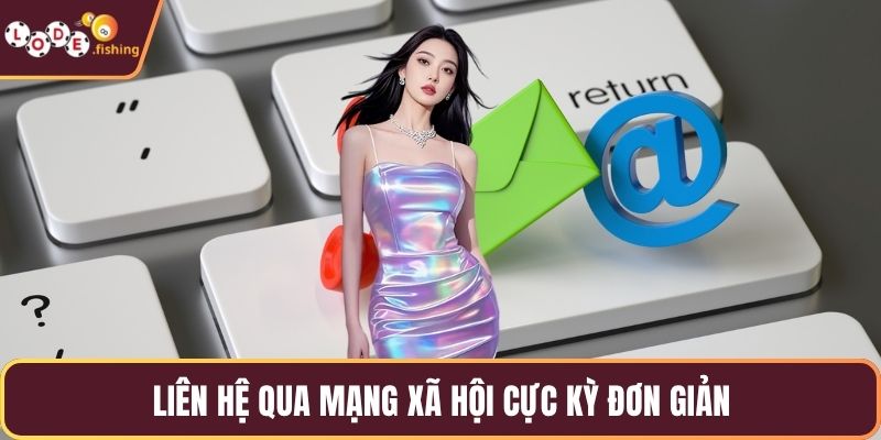 Liên hệ qua mạng xã hội cực kỳ đơn giản