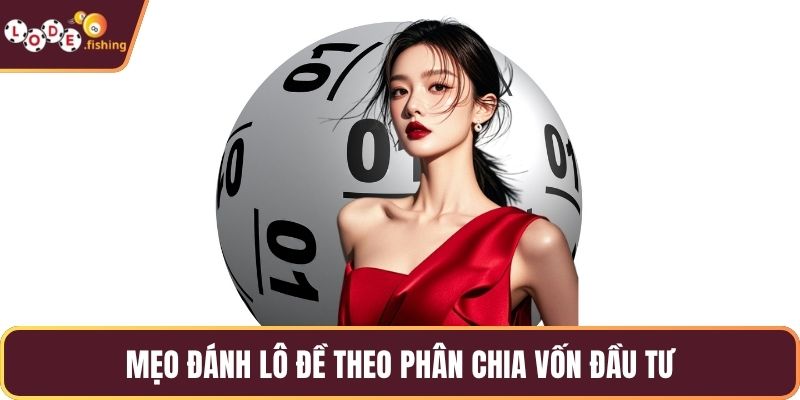 Mẹo đánh lô đề theo phân chia vốn đầu tư